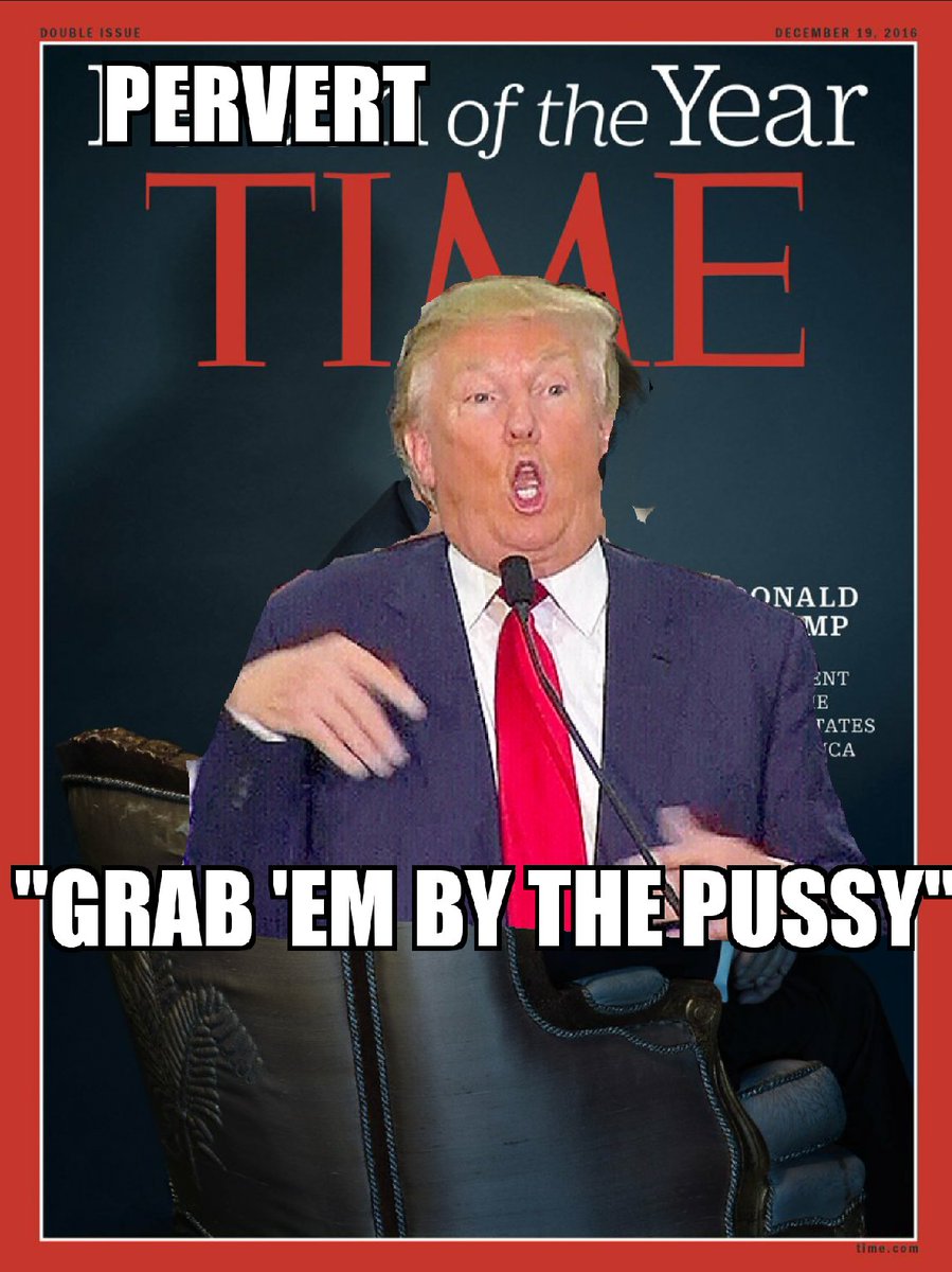 ☇RiotWomenn☇ on Twitter: Historic! Person of the Year is Passé. New for  2016: Donald Trump is TIME's Pervert of the Year.  #AndThatsWhyYoureImportant Trump… https://t.co/oIb9LVVRsJ