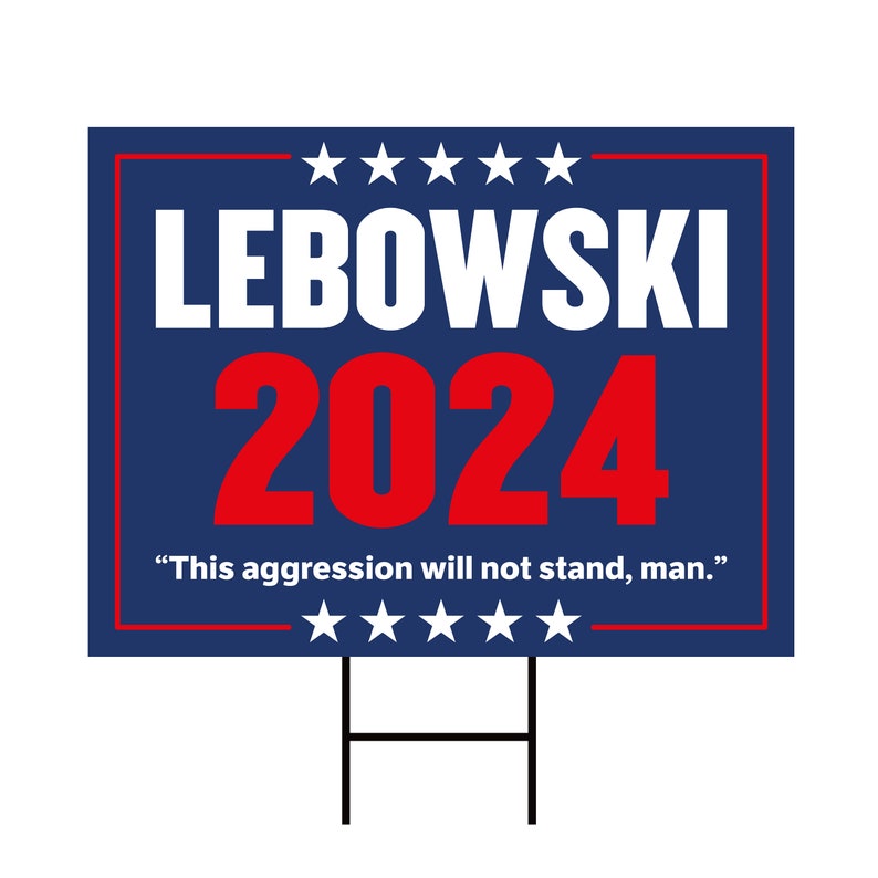 Lebowski 2024 Yard Sign Coroplast Funny Election Sign, Lebowski For President Lawn Sign, 2024 Election Yard Sign with Metal H-Stake image 1